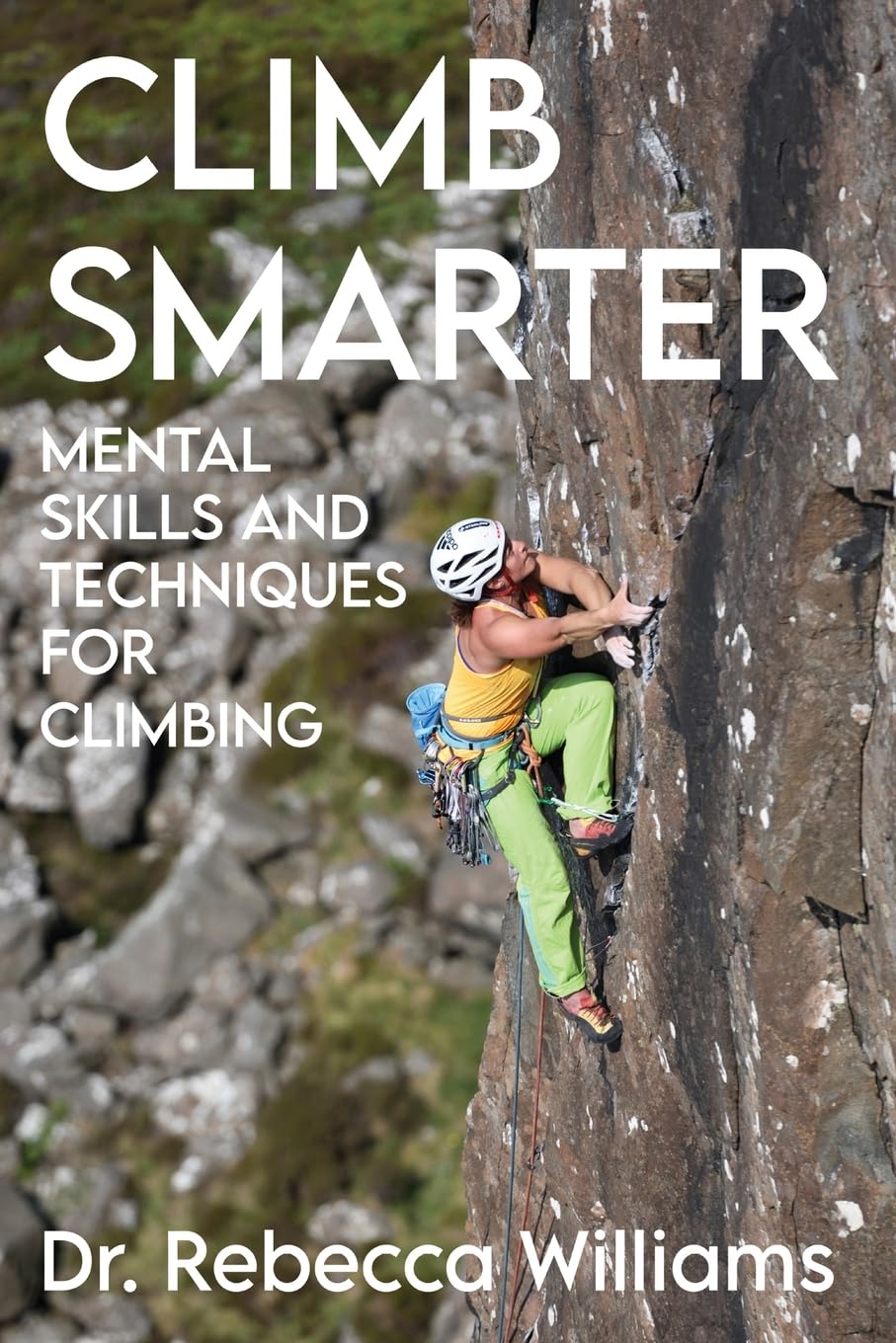 Climb Smarter: Mental Skills and Techniques for Climbing
