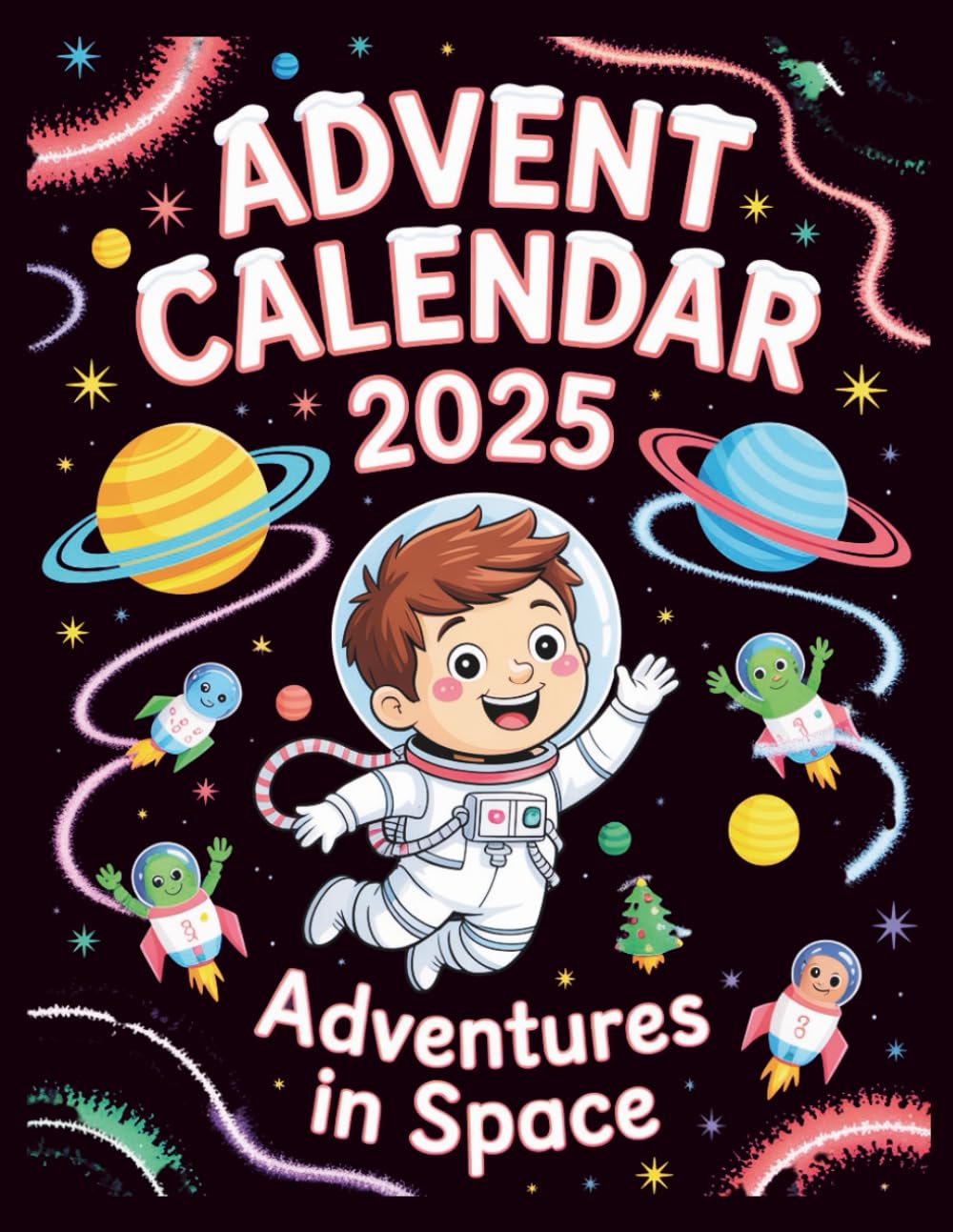 Adventures In Space Advent Calendar: 24 Magical Stories About Stars, Planets & Astronauts – A Holiday Countdown Storybook for Kids