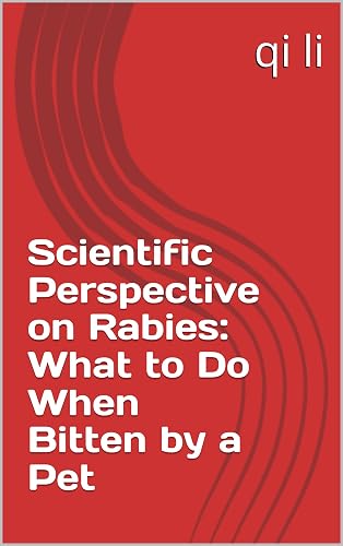 Scientific Perspective on Rabies: What to Do When Bitten by a Pet (In the Midst of Rescue: Countdown to Saving Lives Book 12)