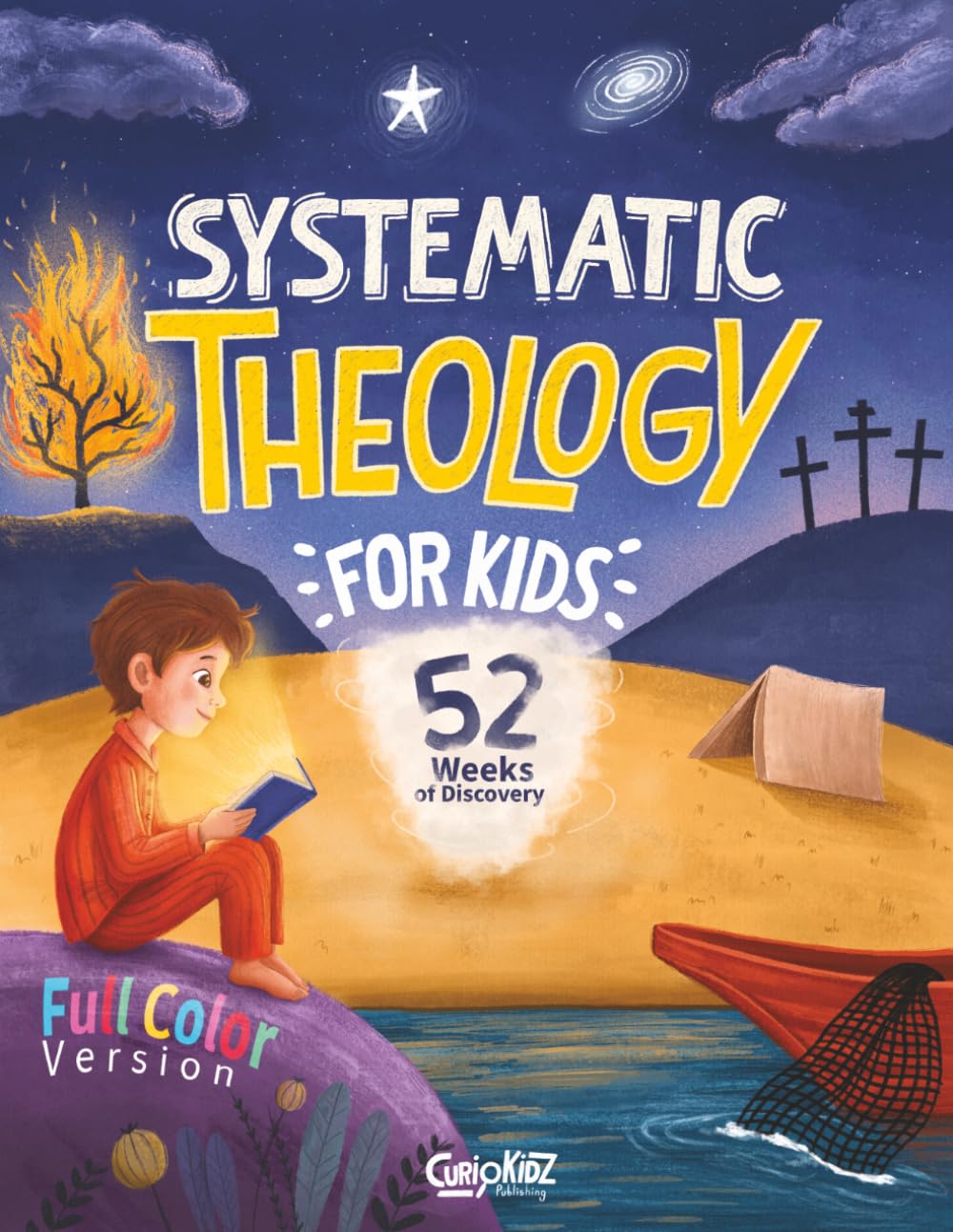 Systematic Theology for Kids (Full-Color Edition): An Illustrated 52-Week Christian Devotional for Kids to Discover Who God Is, Explore the Bible, and Grow in Faith