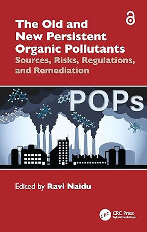The Old and New Persistent Organic Pollutants: Sources, Risks, Regulations, and Remediation book cover
