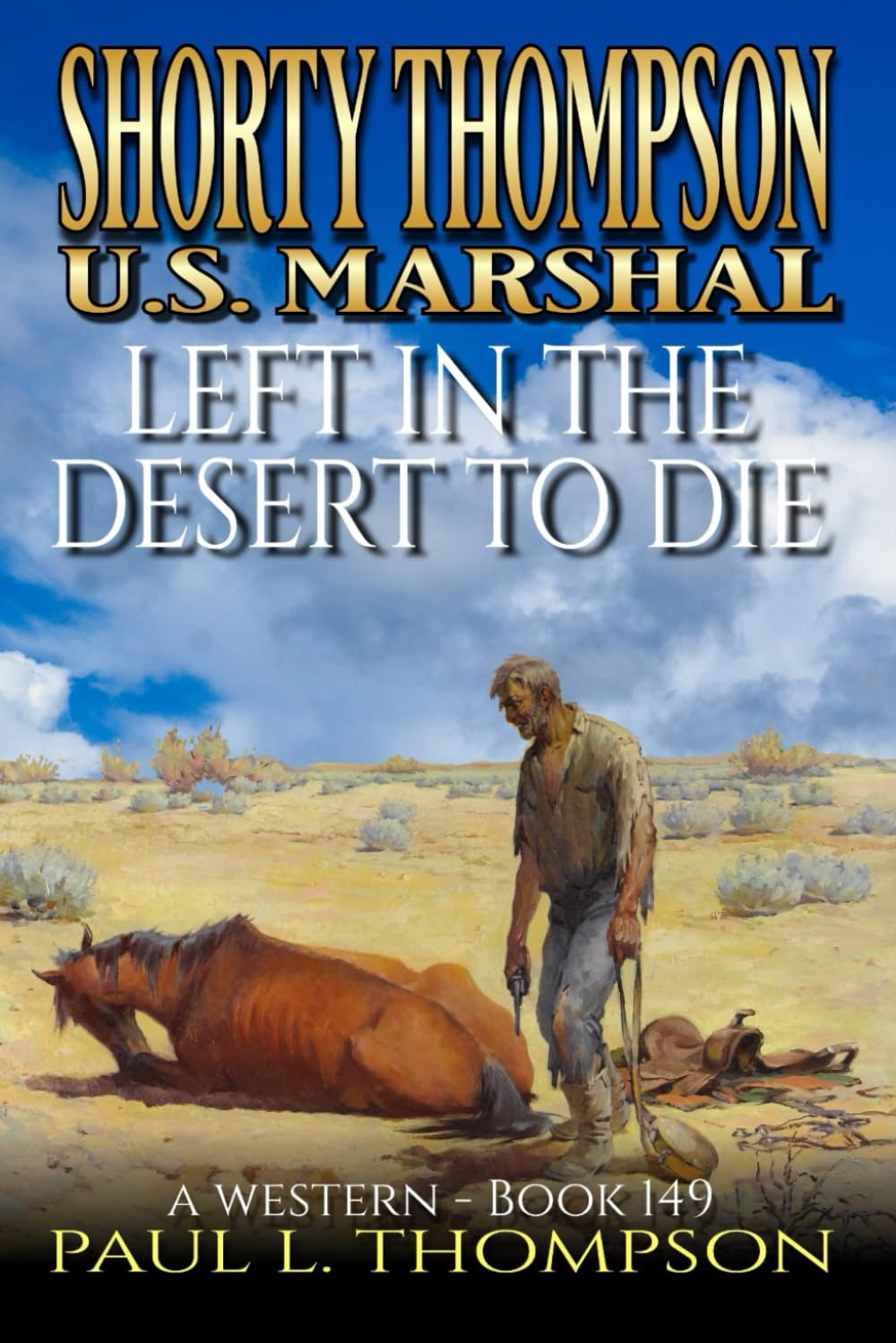 Shorty Thompson: U.S. Marshal: Left In The Desert To Die: A Western (Shorty Thompson: U.S. Marshal: Tales of the Old West)