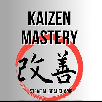 Kaizen Mastery Audiobook by Steve M. Beauchamp episode artwork