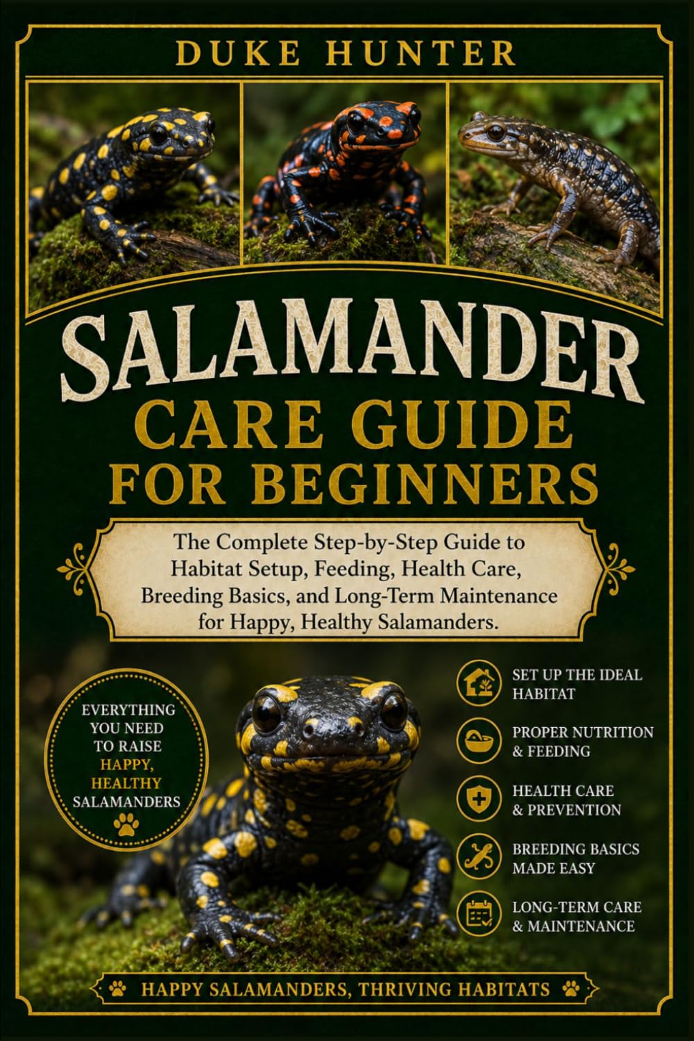 SALAMANDER CARE GUIDE FOR BEGINNERS: The Complete Step-by-Step Guide to Habitat Setup, Feeding, Health Care, Breeding Basics, and Long-Term Maintenance for Happy, Healthy Salamanders.