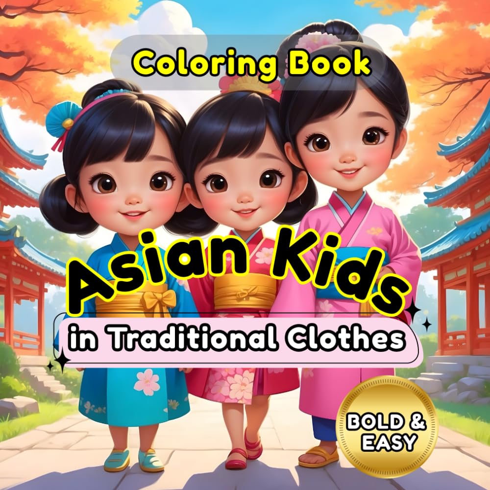 Asian Kids in Traditional Clothes: Bold and Easy Coloring Book: 60 Large Print Illustrations of Cultures Across Asia for Stress Relief and Cultural Education. (Bold & Easy)
