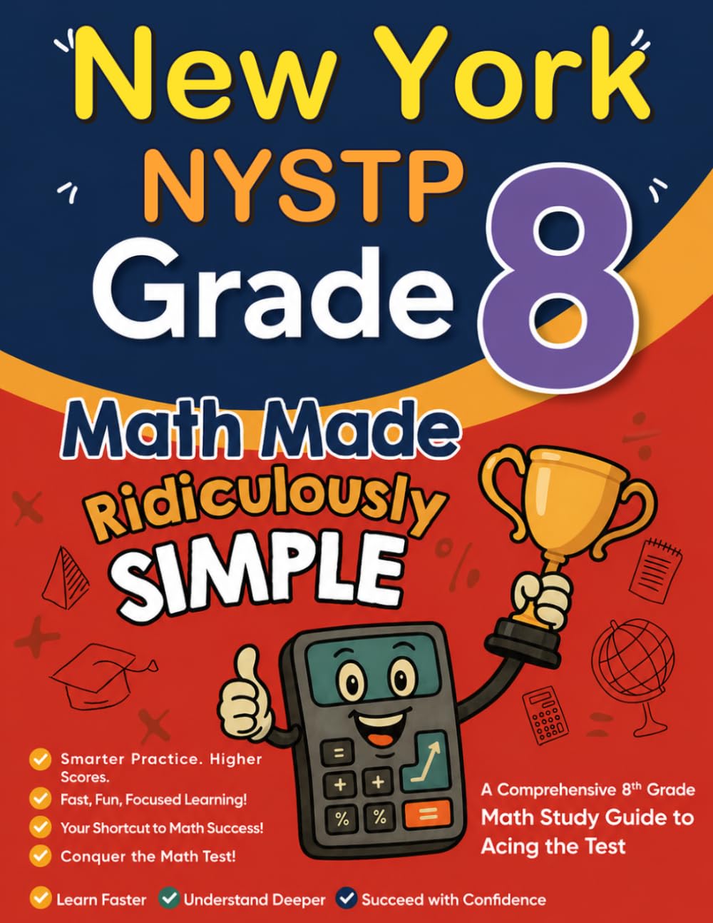 New York NYSTP Grade 8 Math Made Ridiculously Simple: A Comprehensive 8th Grade Math Study Guide to Acing the NYSTP Test