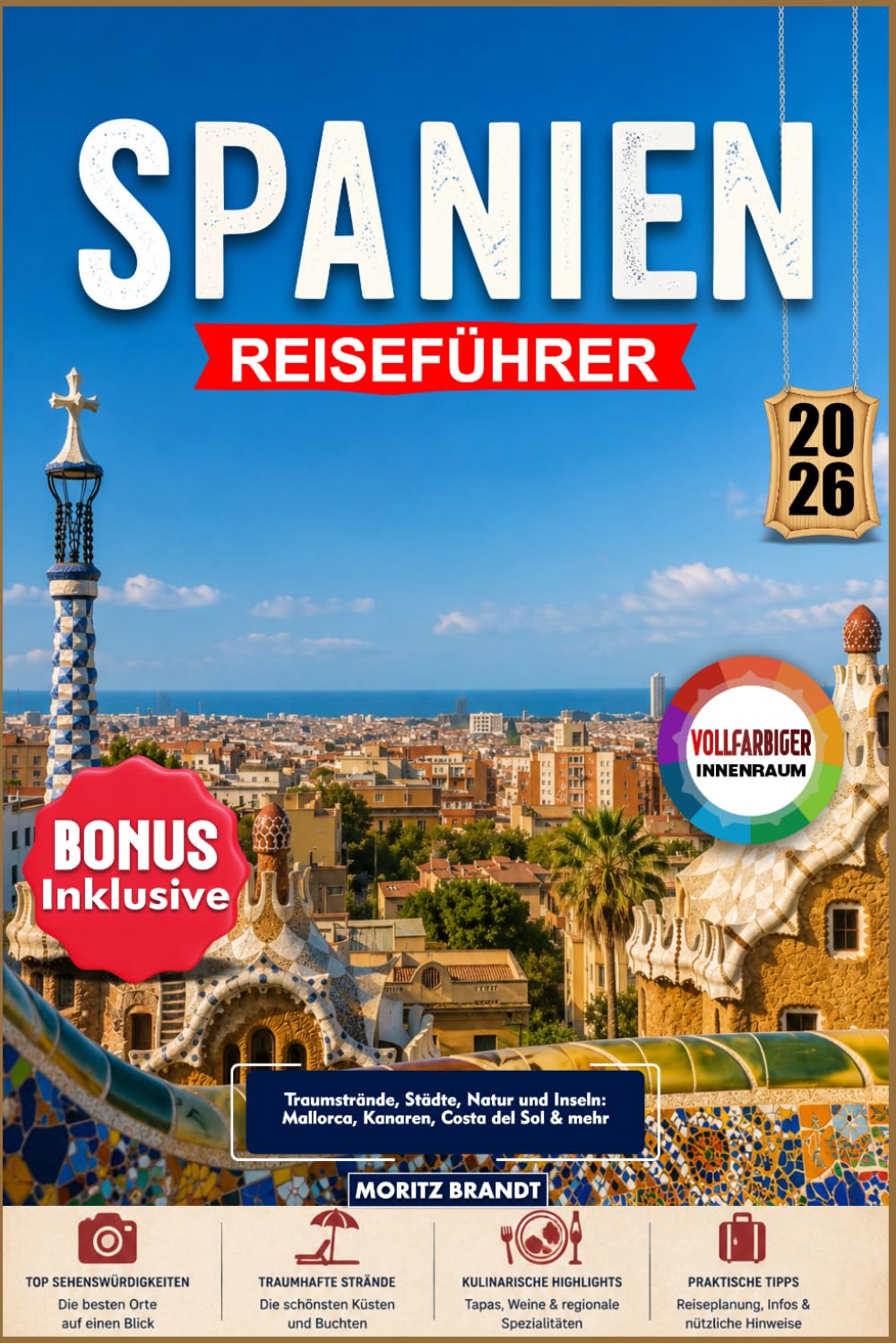 Spanien Reiseführer 2026: Traumstrände, Städte, Natur und Inseln: Mallorca, Kanaren, Costa del Sol & mehr