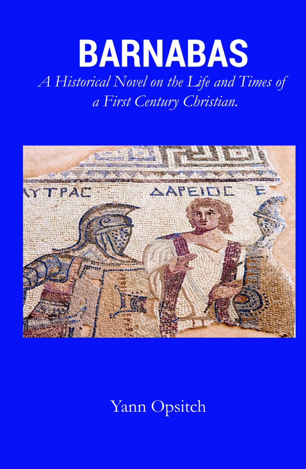 BARNABAS: A Historical Novel on the Life and Times of a First Century Christian
