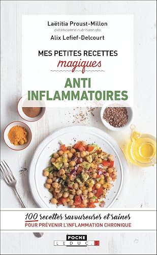 Mes petites recettes magiques anti inflammatoire: 100 recettes savoureuses et saines pour prévenir l'inflammation chronique
