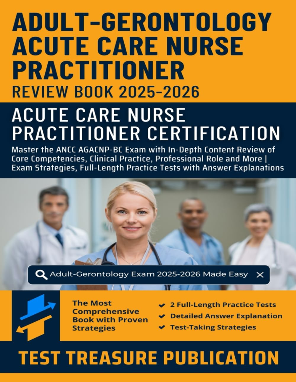 Adult-Gerontology Acute Care Nurse Practitioner Certification Review Book 2025-2026: Master the ANCC AGACNP-BC Exam with In-Depth Review of Core ... | Exam Strategies, Full-Length Practice Tests