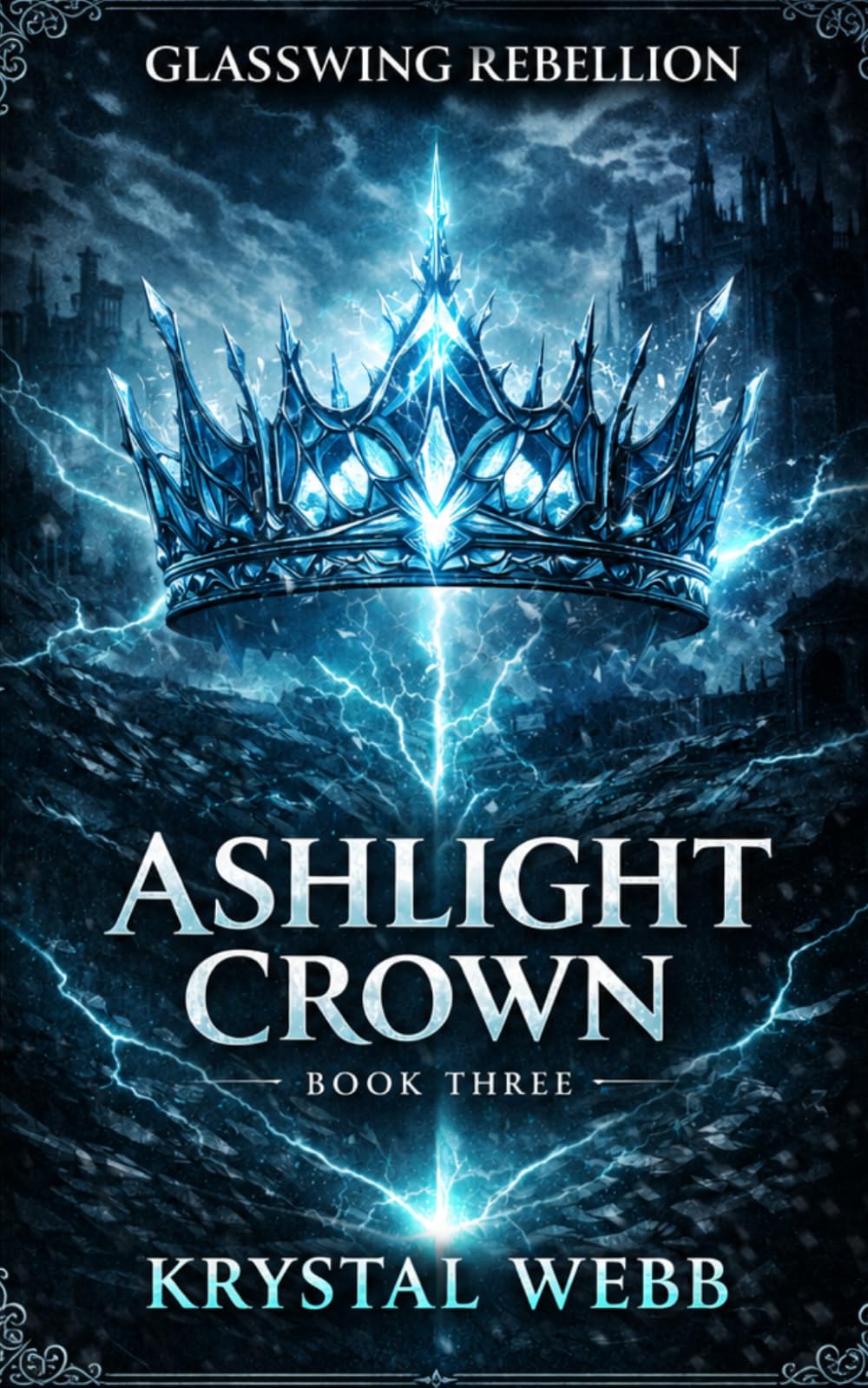 Ashlight Crown: A Dark Romantic Fantasy of Fae Courts, Fracture Magic, and War: 3 (Glasswing Rebellion)
