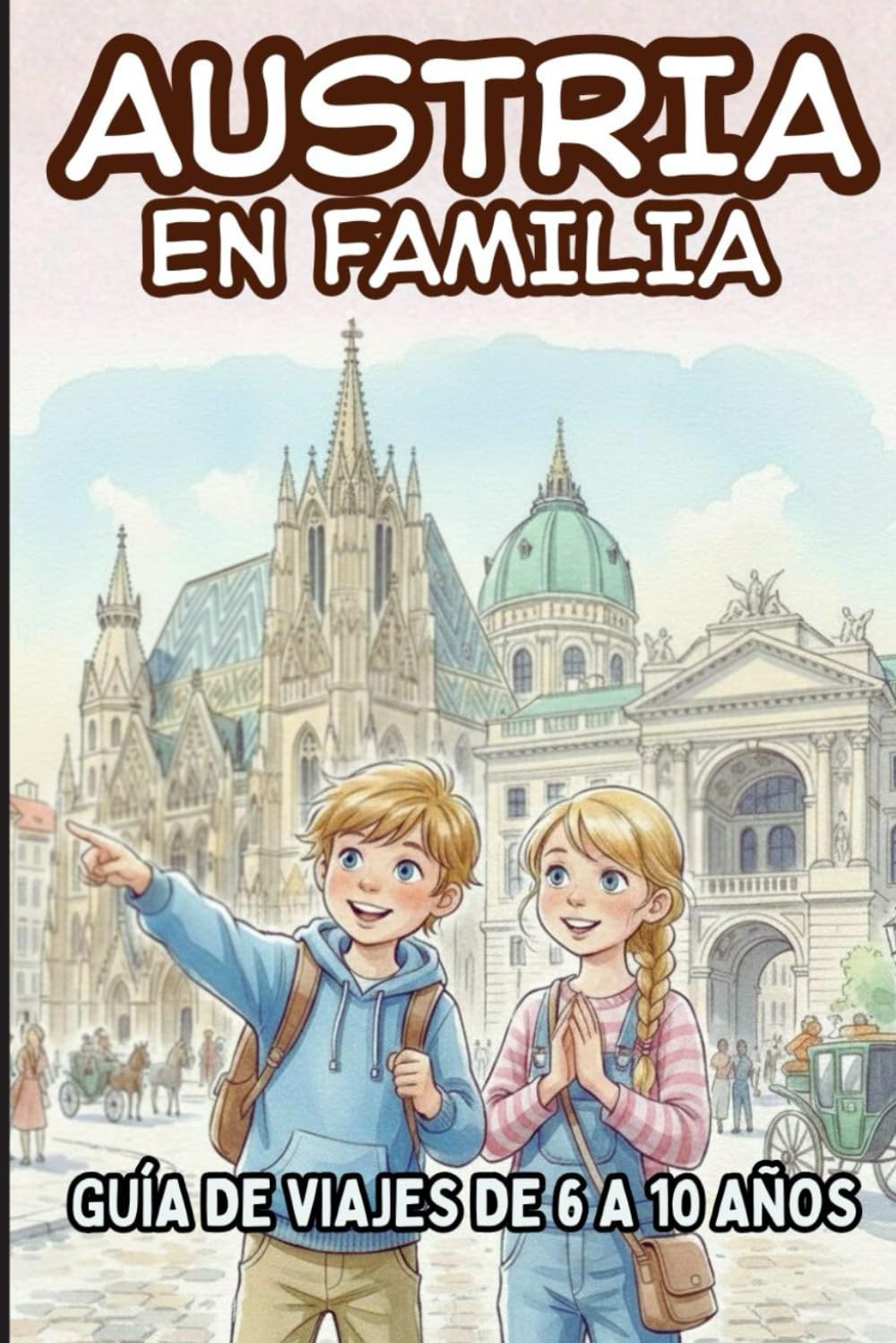 AUSTRIA EN FAMILIA. GUÍA DE VIAJES PARA NIÑOS DE 6 A 10 AÑOS