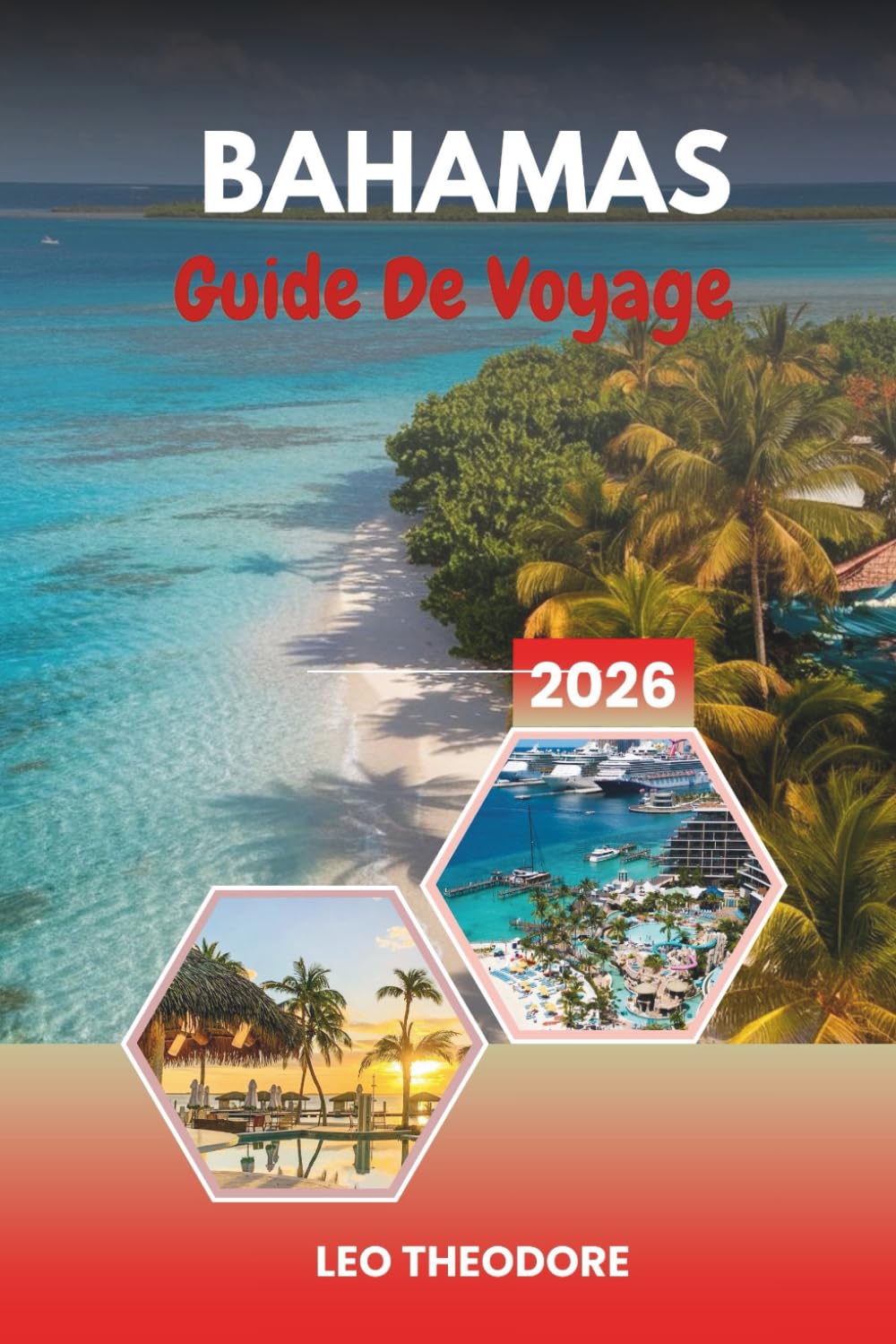 GUIDE DE VOYAGE BAHAMAS 2026: Eaux turquoise, plages de sable blanc, points forts de Nassau, saut d'îles en îles et paradis des Caraïbes
