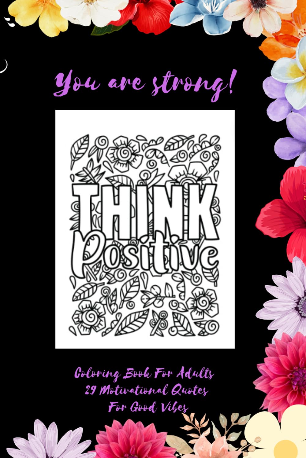 You are strong!: Inspirational Coloring Book For Adults, 29 Motivational Quotes For Good Vibes