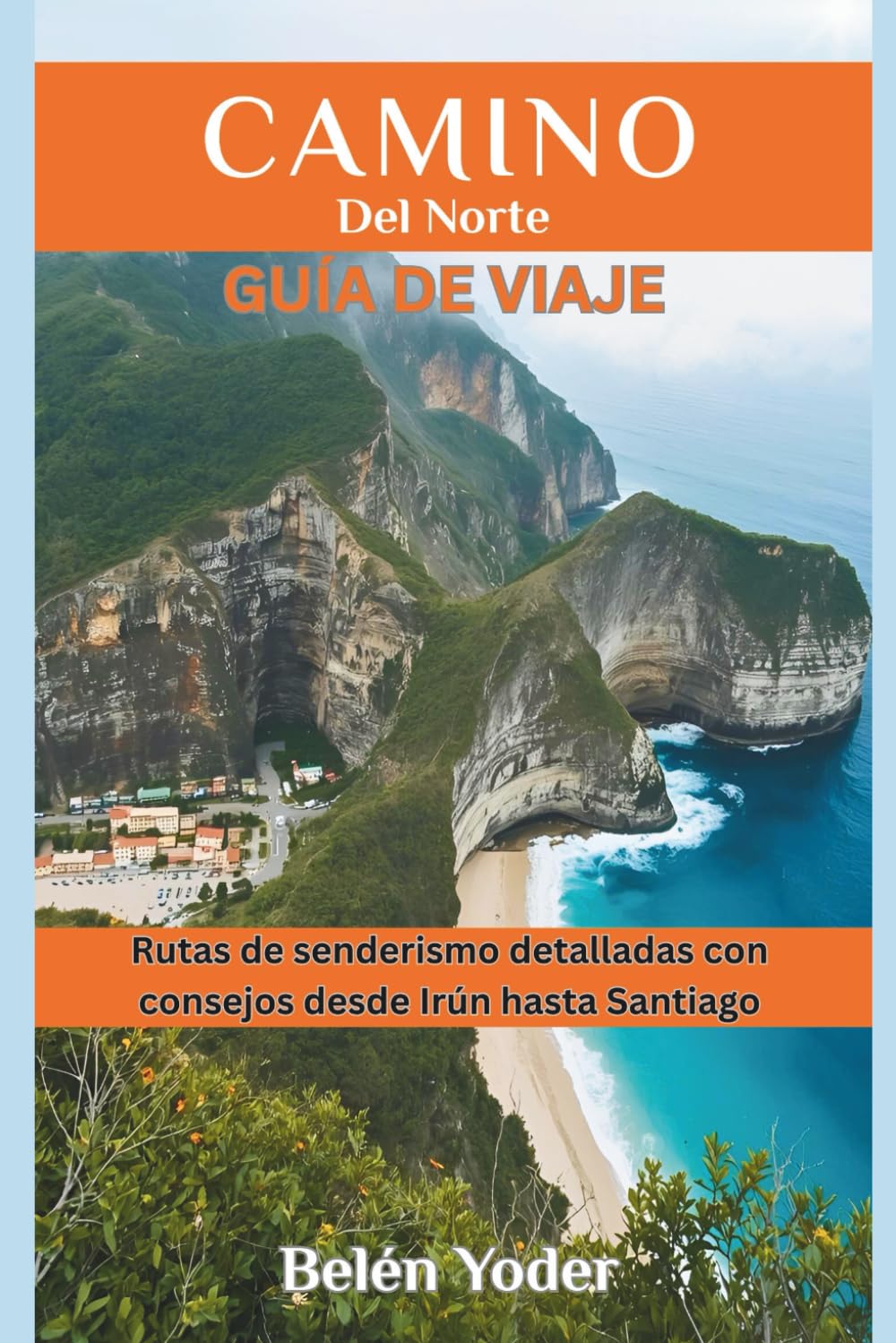 Camino del Norte Guía de viaje: Rutas de senderismo detalladas con consejos desde Irún hasta Santiago