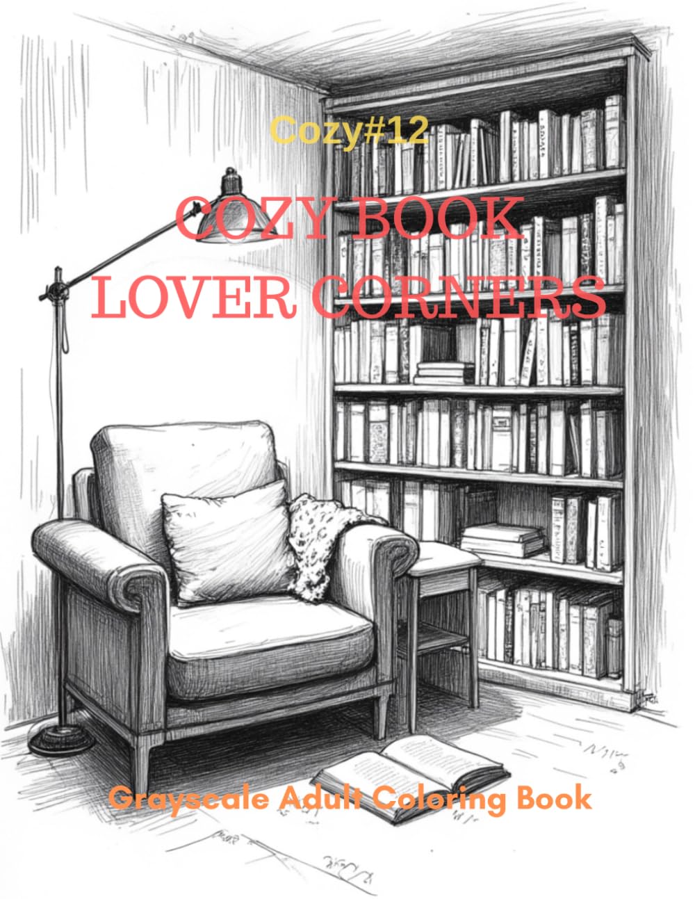 Cozy Book Lover Corners: A Grayscale Adult Coloring Book for Warm, Quiet Reading