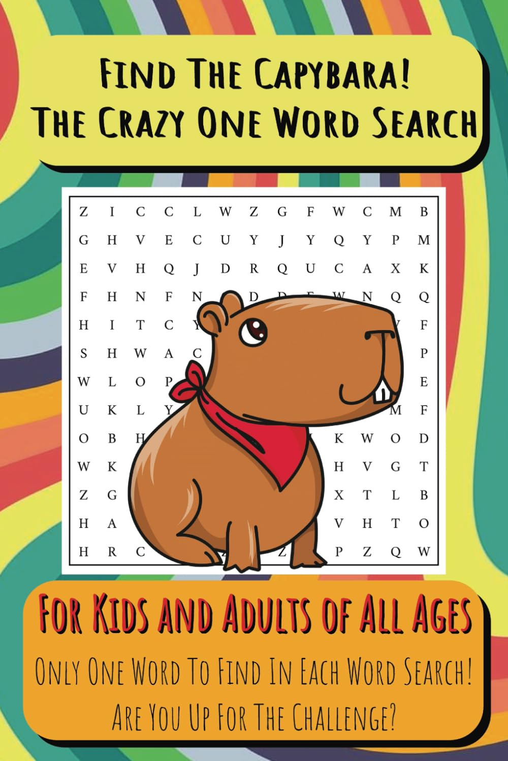 Crazy capybara word search: Word searches with Easy to Read Print for children and adults with only one word to find in each puzzle - capybara! 6x9 ... vacations, school holidays and free time.