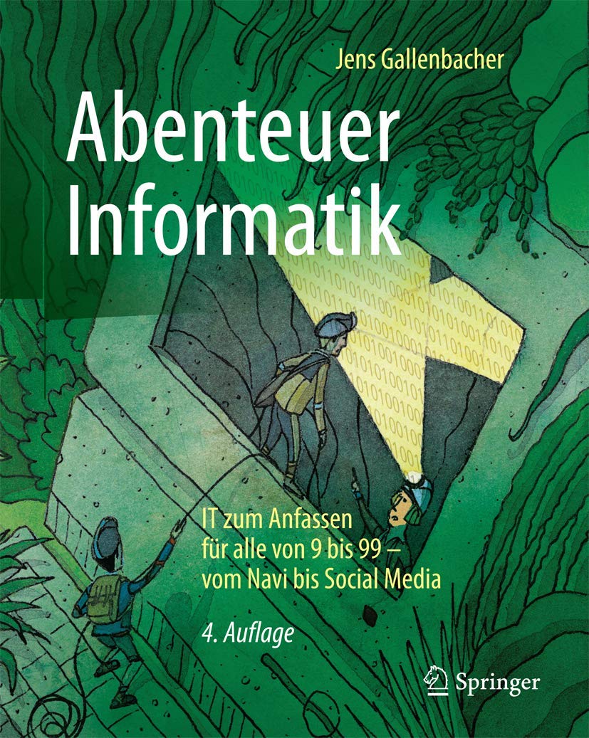 Abenteuer Informatik: IT zum Anfassen für alle von 9 bis 99 – vom Navi bis Social Media (German Edit