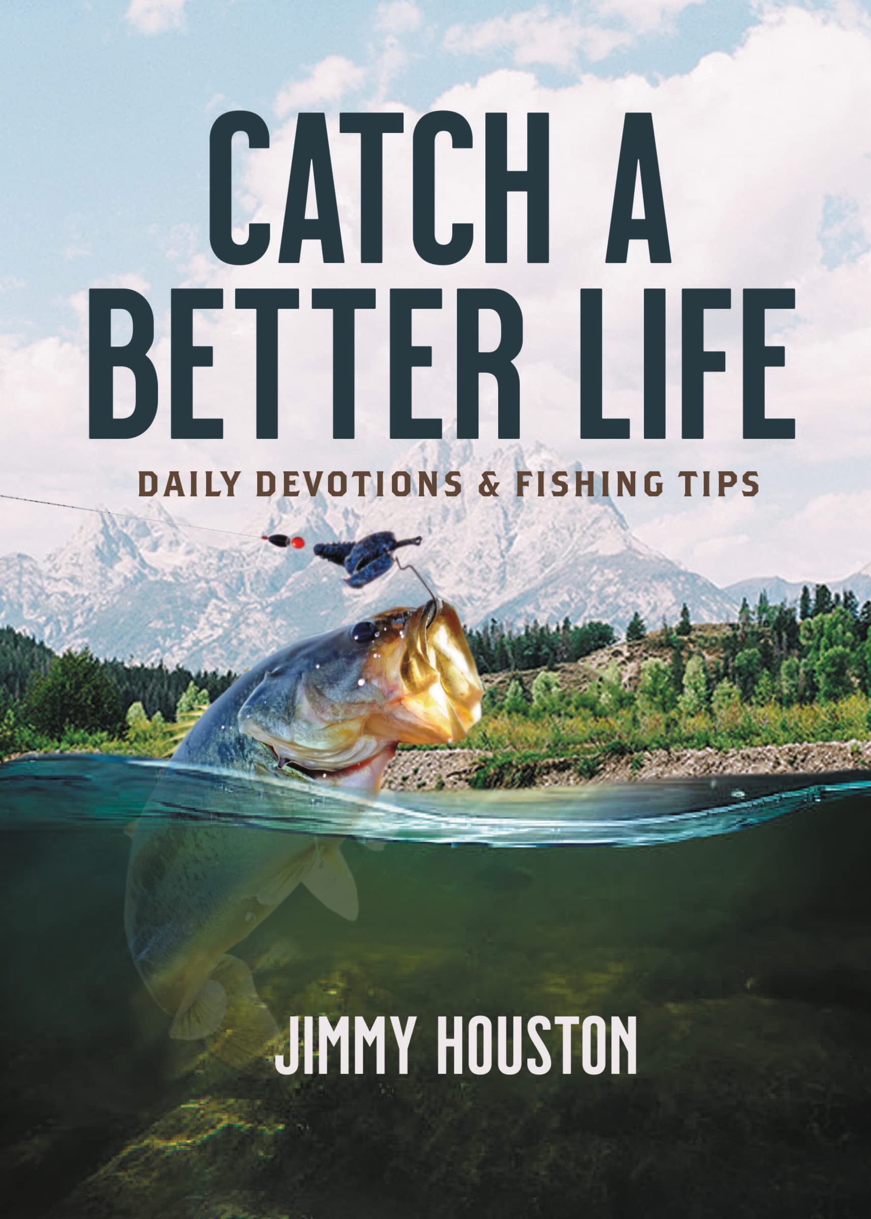 Catch a Better Life: (A 365-Day Devotional) – The Perfect Christian Gift for Men and Women Who Love to Fish
