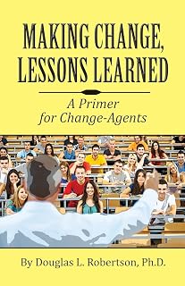 Making Change: Lessons Learned: A Primer for Change-Agents