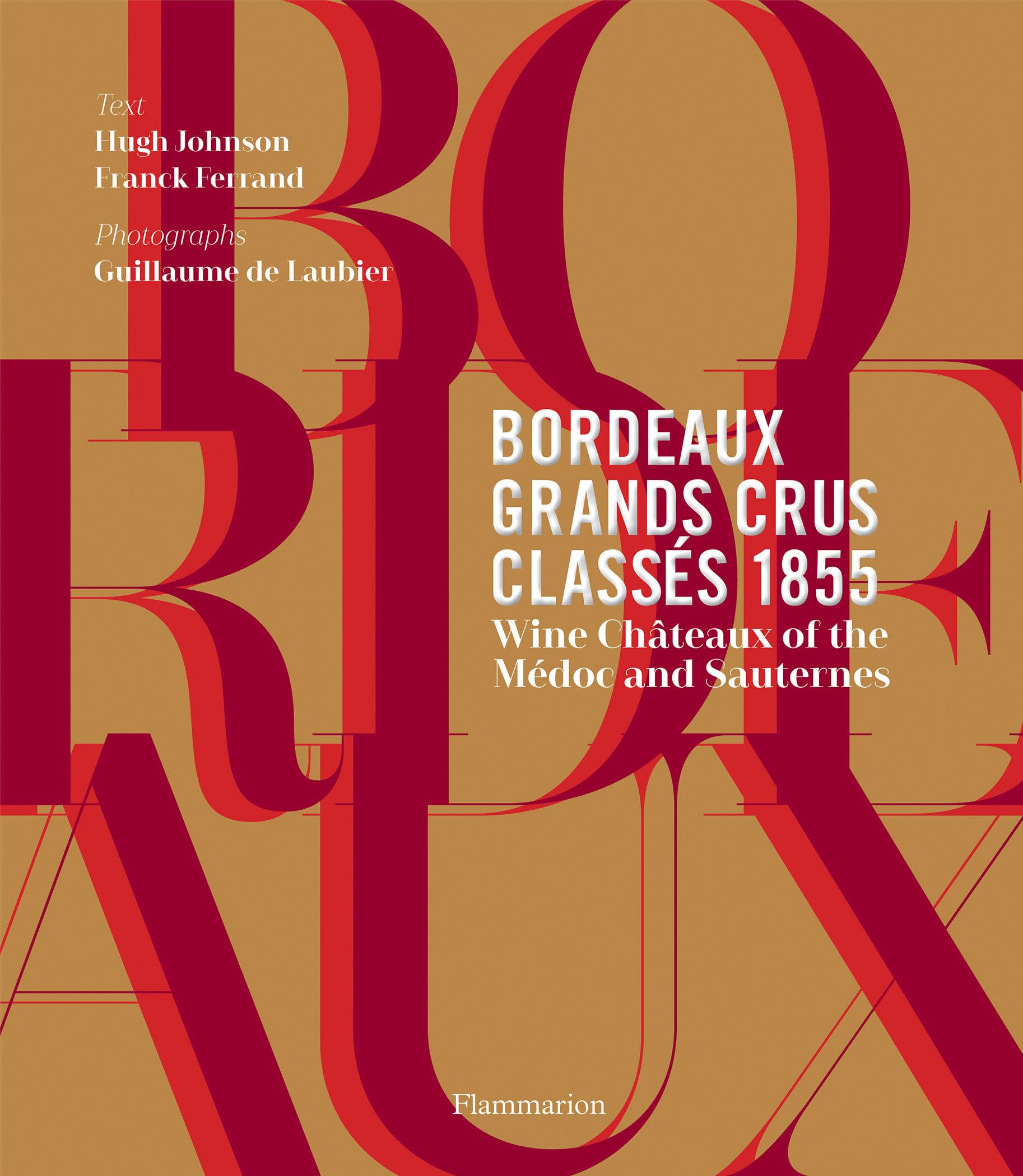 Bordeaux Grands Crus Classes 1855: Wine Chateaux of the Medoc and Sauternes