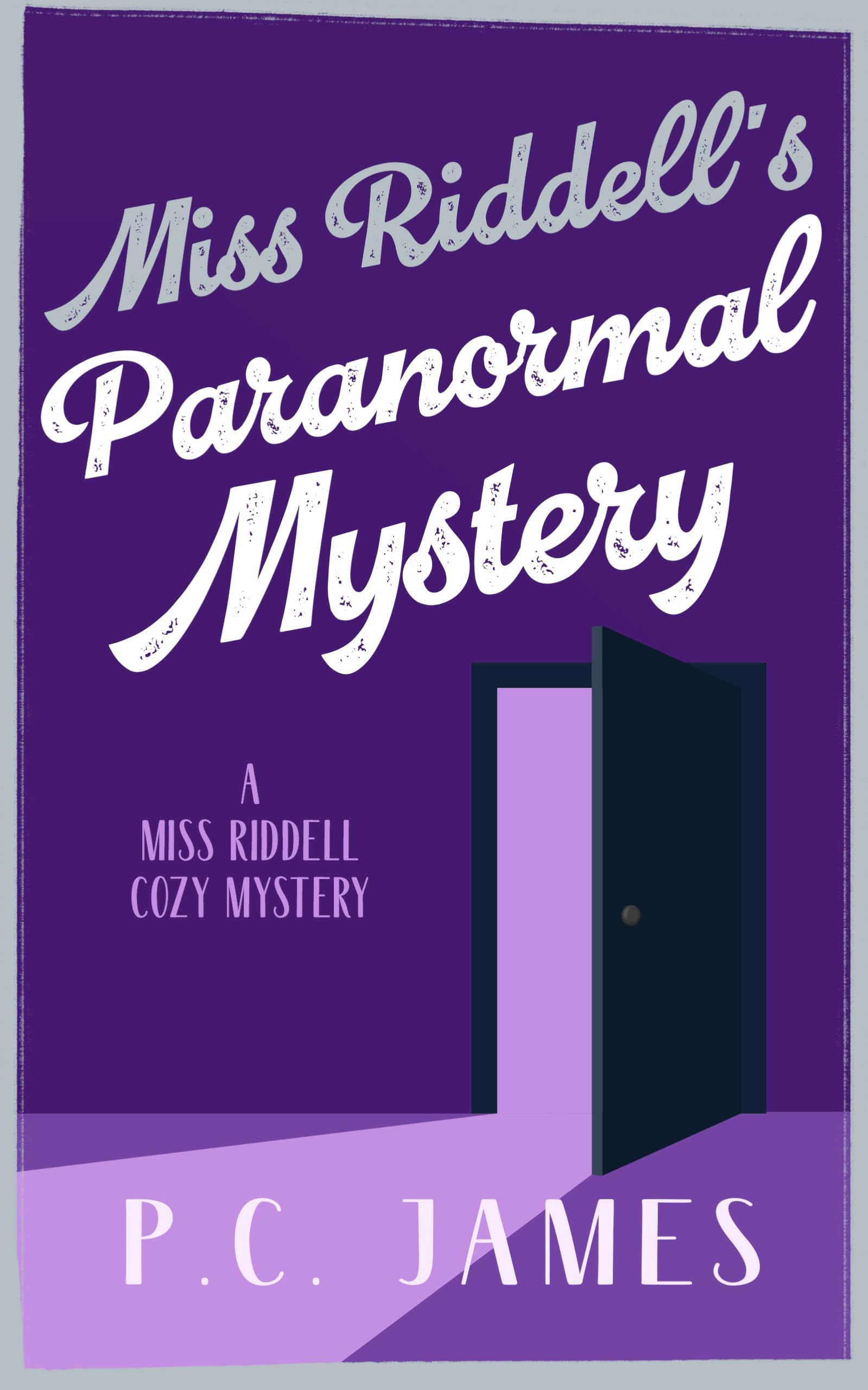 Miss Riddell's Paranormal Mystery: A Cozy Mystery Where Ghosts and Guilt Reveal Deadly Deceptions: 7 (Miss Riddell Cozy Mysteries)