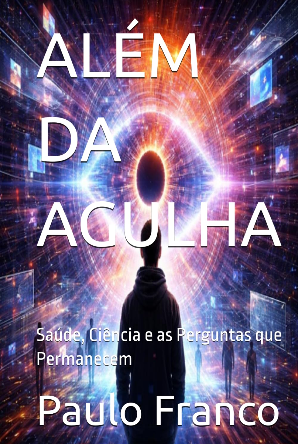 ALÉM DA AGULHA: Saúde, Ciência e as Perguntas que Permanecem (Poesias & Autoajuda)
