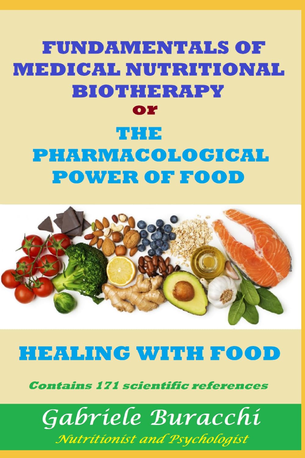 FUNDAMENTALS OF MEDICAL NUTRITIONAL BIOTHERAPY or THE PHARMACOLOGICAL POWER OF FOOD HEALING WITH FOOD Contains 171 scientific references (Know your body to live better and free yourself from drugs)
