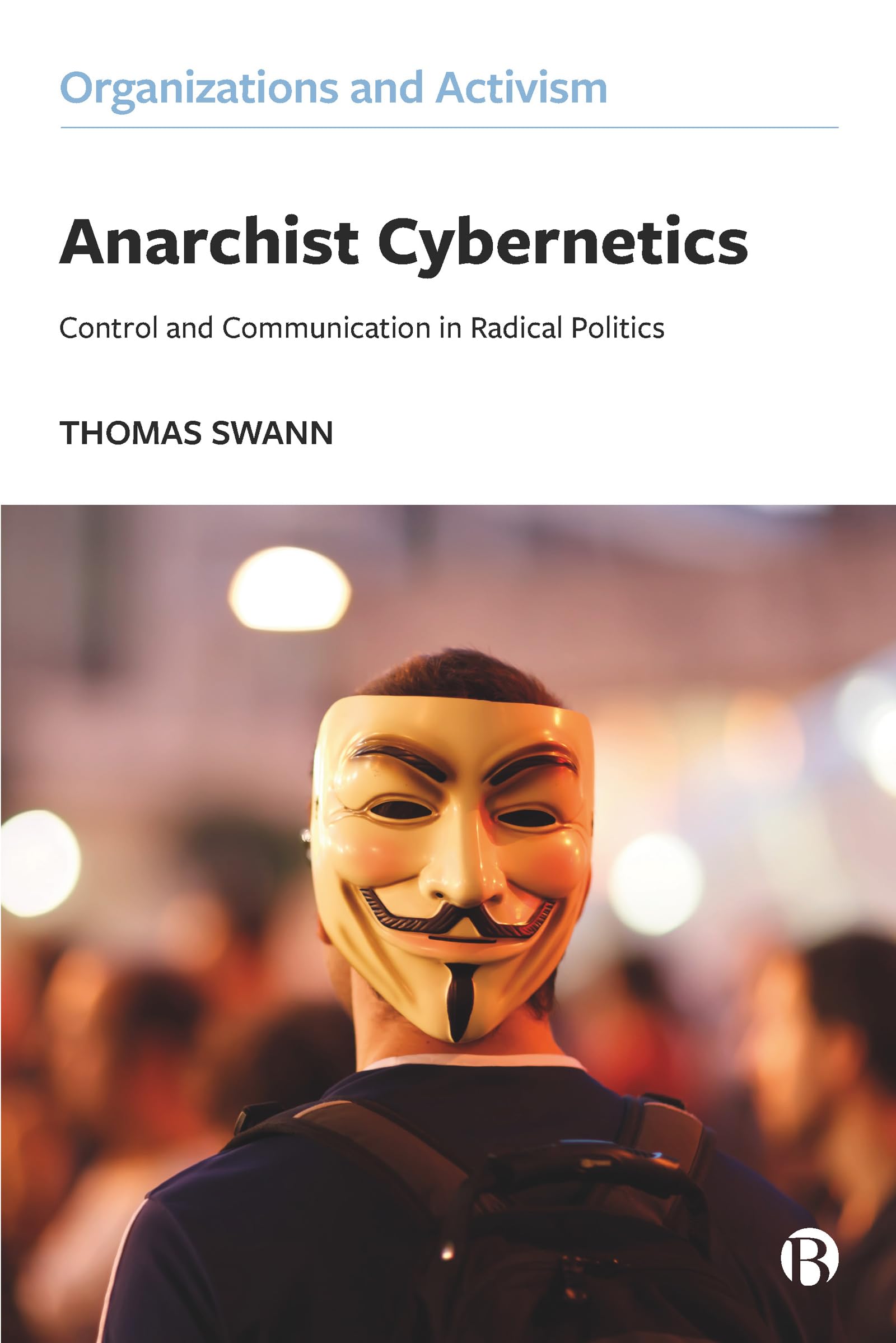 Anarchist Cybernetics: Control and Communication in  by Thomas Swann PAPERBACK