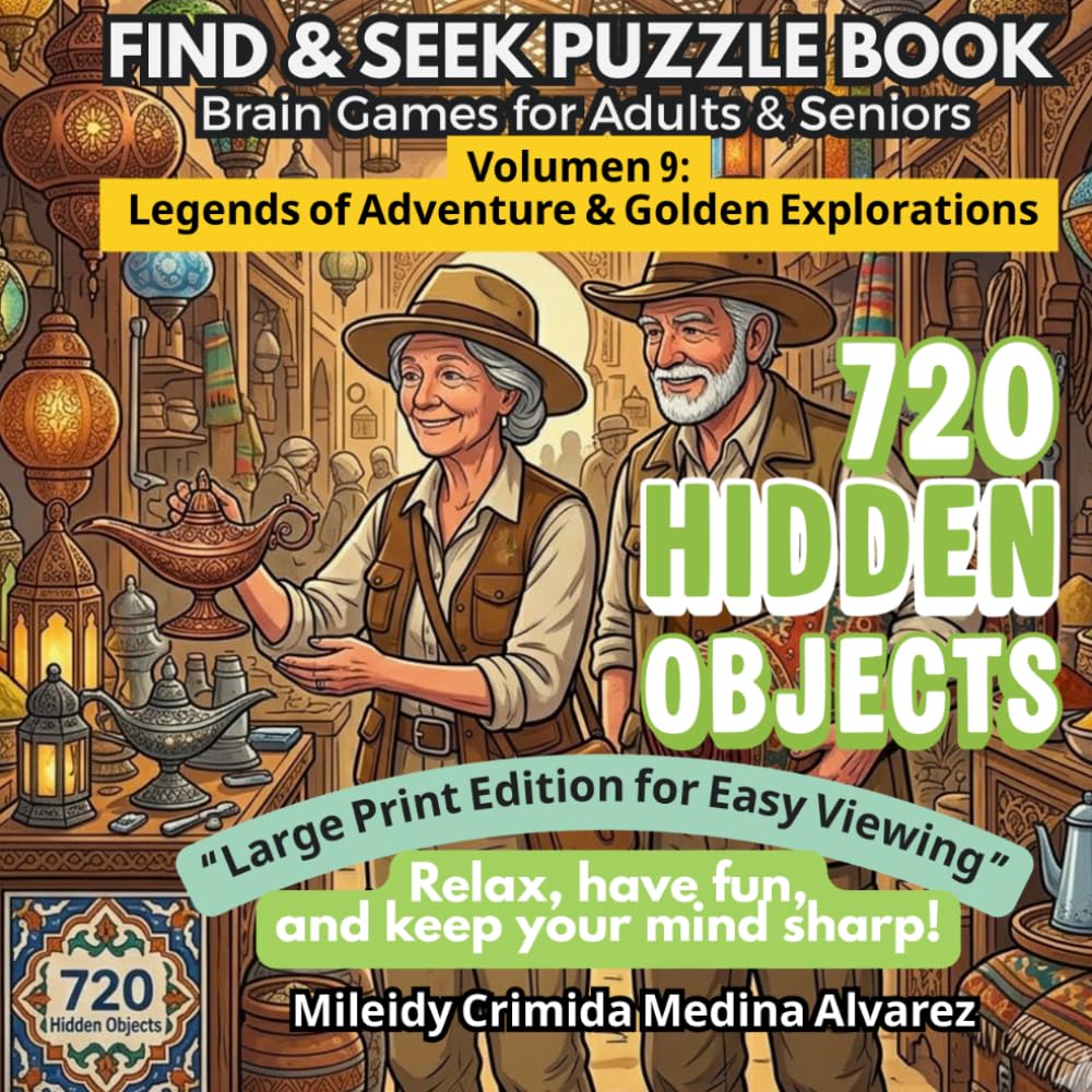 720 Hidden Objects – Volume 9: Legends of Adventure & Golden Explorations: Large Print Seek and Find Book for Seniors - Nostalgic World Expeditions & ... Stimulation and Occupational Therapy
