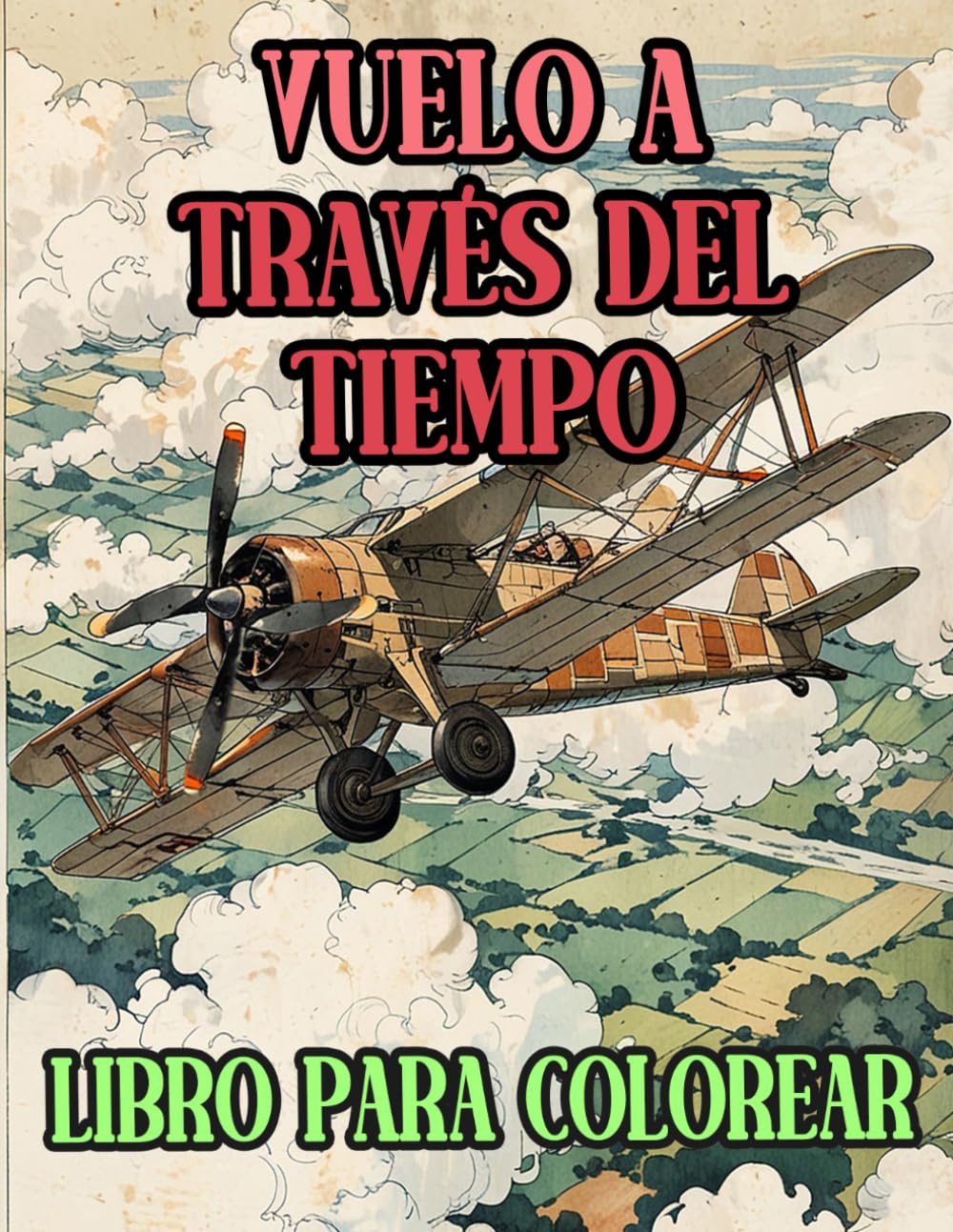 Vuelo A Través Del Tiempo Libro Para Colorear: Páginas De Aviones Vintage Y Modernos Aeronave Comerciales Aviación Militares Jet De Combate ... Del Estrés | Niño Adulto Adolescente Mayores