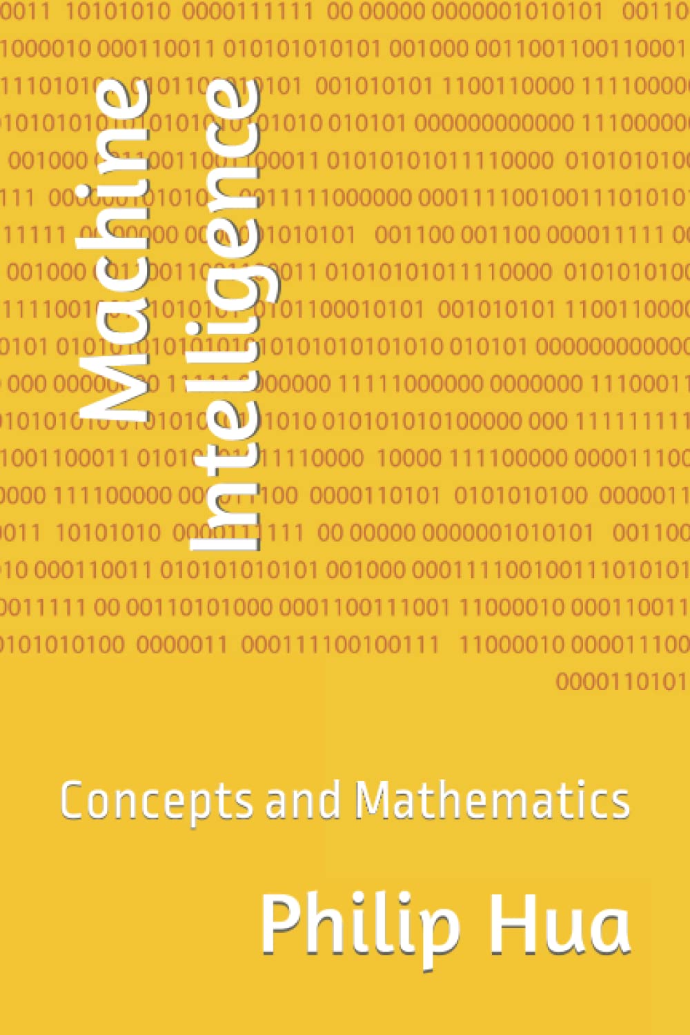 Machine Intelligence: Concepts and Mathematics (Machine Learning)