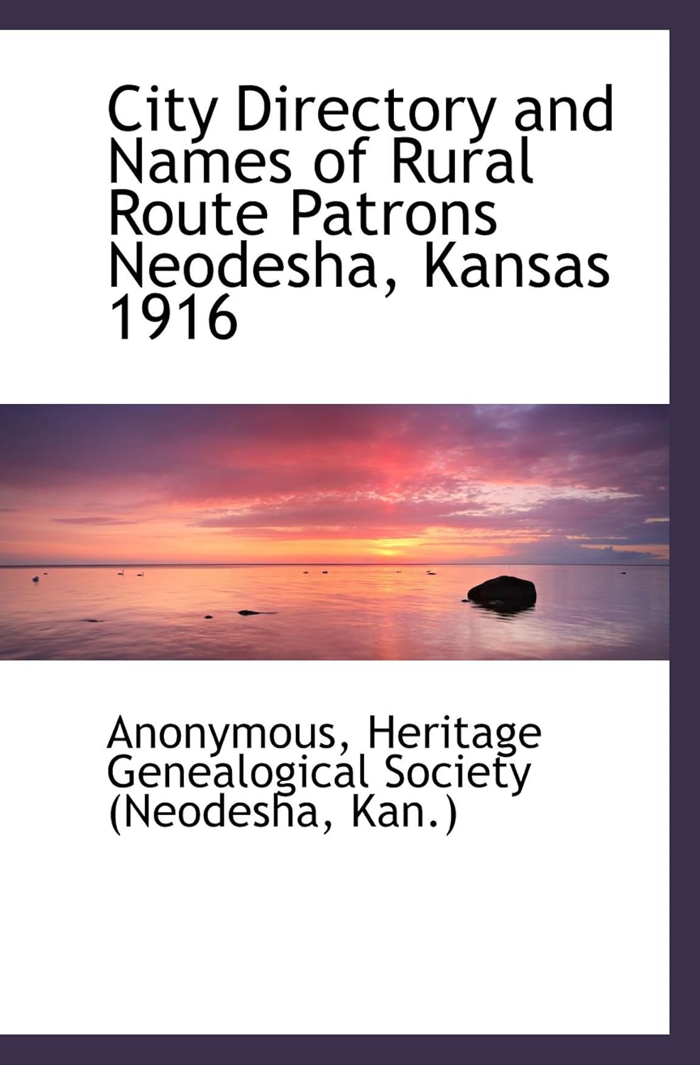 City Directory and Names of Rural Route Patrons Neodesha, Kansas 1916 9781117630557