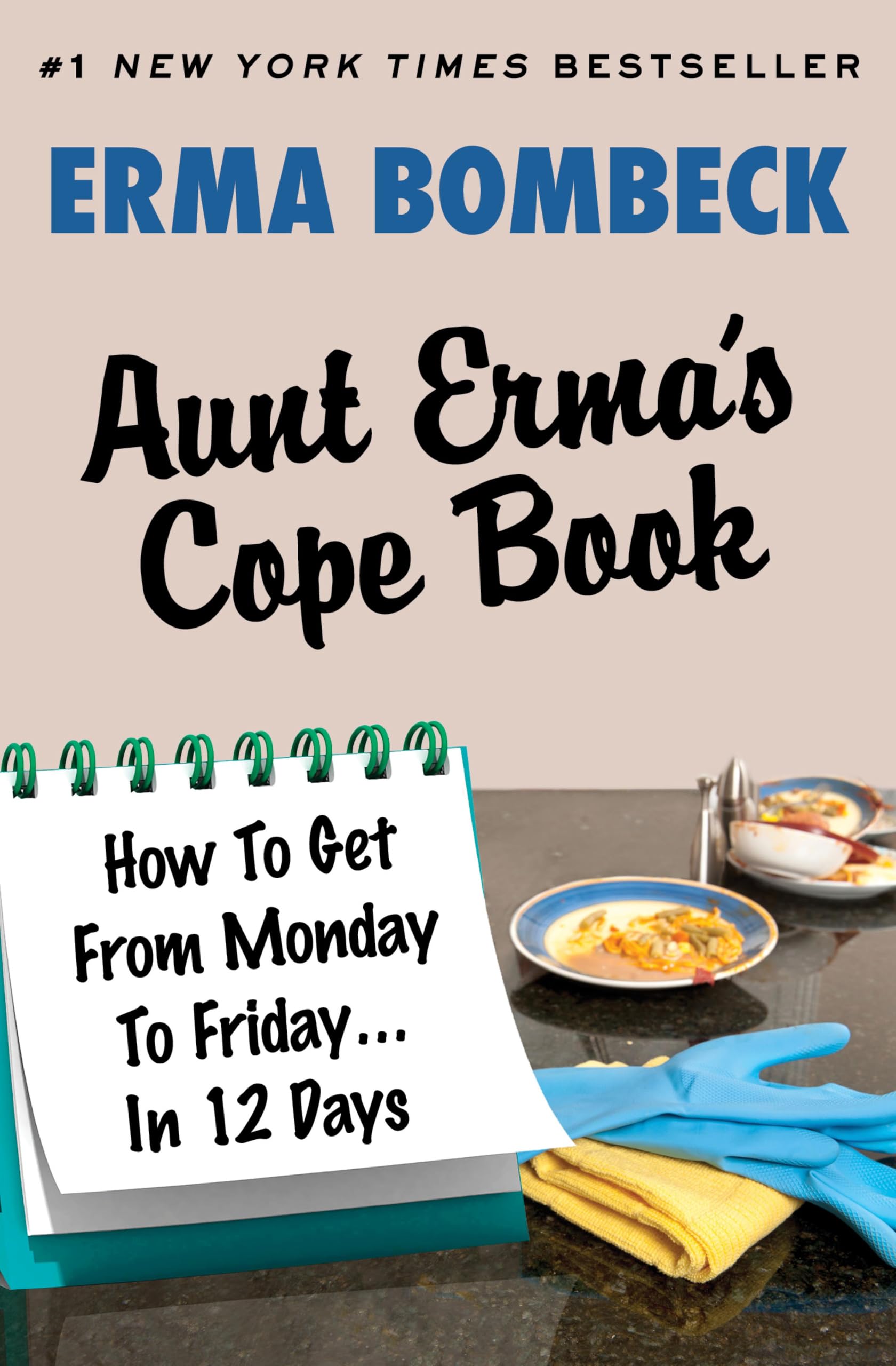 Aunt Erma's Cope Book: How To Get From Monday To Friday . . . In 12 Days (English Edition)