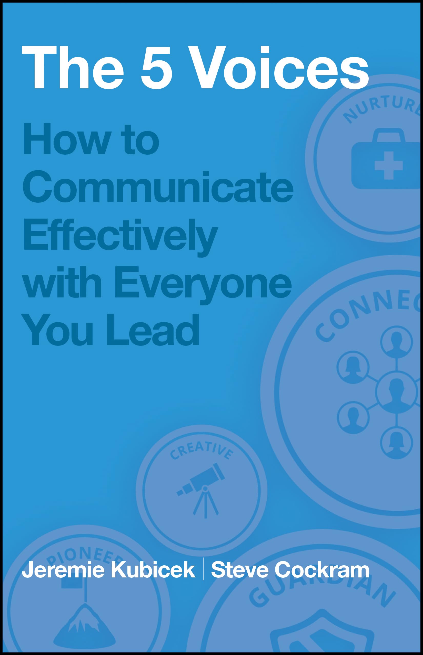 The 5 Voices: How to Communicate Effectively wi. Kubicek, Kubicek, c*ckram,**