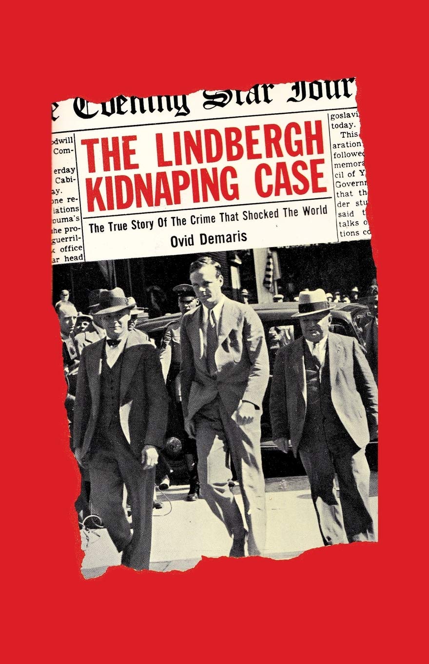 The Lindbergh Kidnapping Case: The True Story of the Crime that Shocked the World