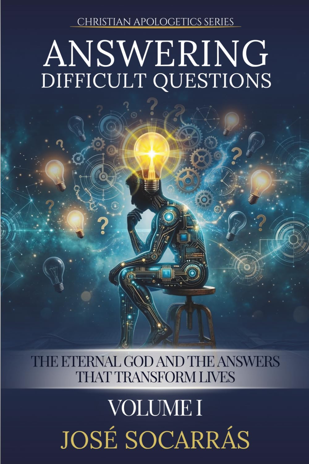 Answering Difficult Questions: The Eternal God and the Answers That Transform Lives! Vol I
