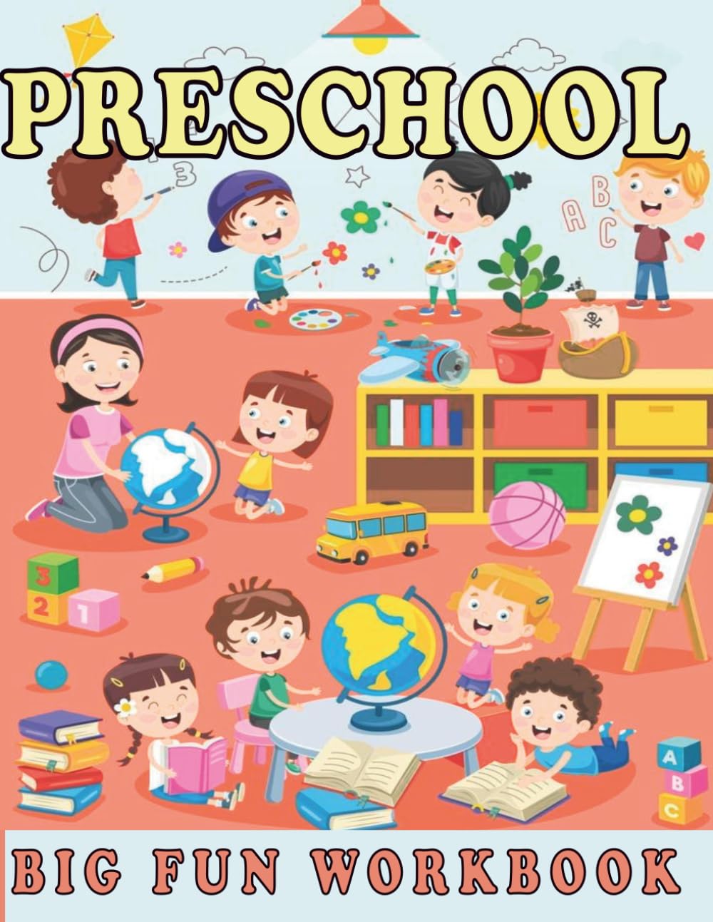 Preschool Big Fun Workbook: 50 Page Preschool Learning Workbook, Pre-K, Colors, Mazes, Shapes, Numbers, Early Math, Alphabet, Pre-Writing, Phonics, Following Directions
