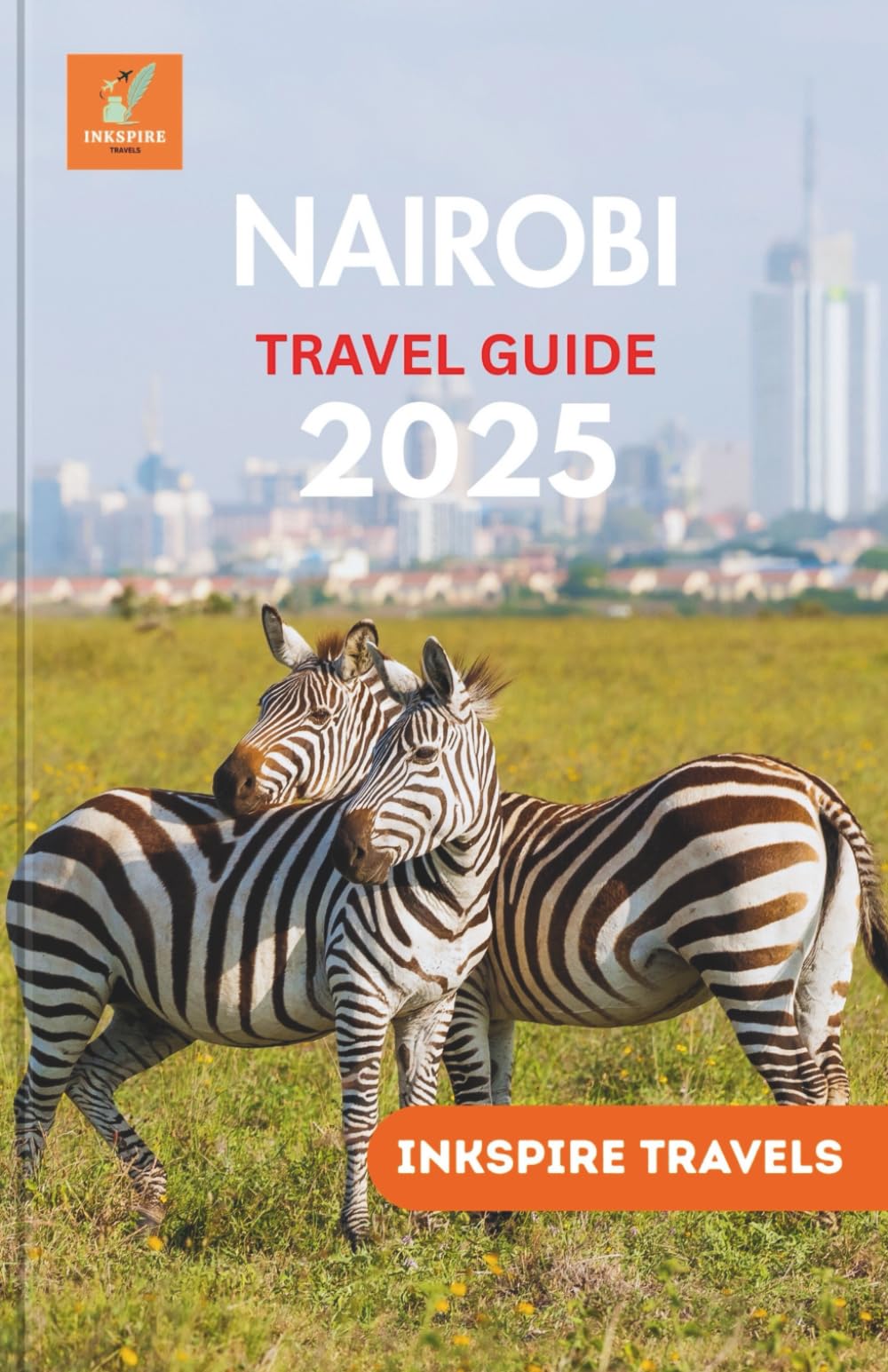 Nairobi Travel Guide 2025: Hidden Gems, Authentic Experiences, and Essential Tips for an Unforgettable Journey