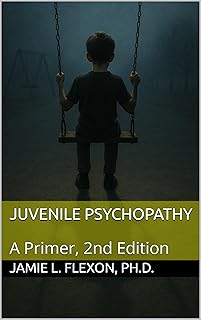 Juvenile Psychopathy: A Primer