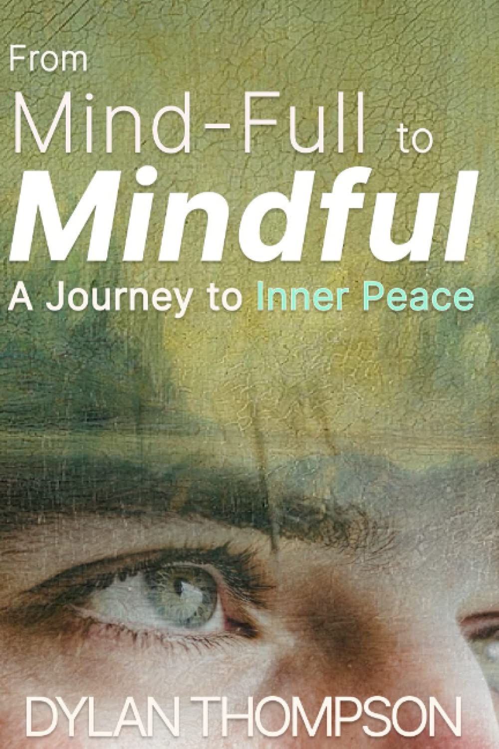 From Mind-Full to Mindful: A Journey to Inner Peace