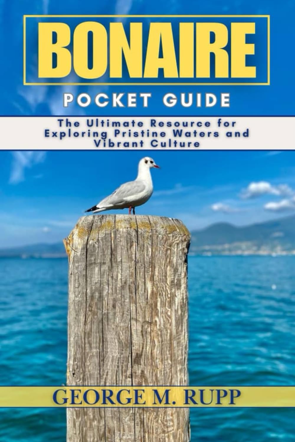 BONAIRE POCKET GUIDE: The Ultimate Resource for Exploring Pristine Waters and Vibrant Culture