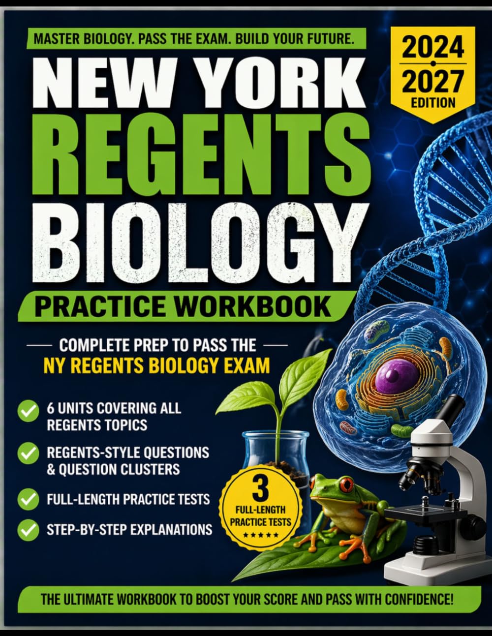 NEW YORK REGENTS BIOLOGY PRACTICE WORKBOOK 2024–2027: Regents-Style Exam Questions with Step-by-Step Solutions, Clear Explanations, and Practice Tests Designed to Help You Pass the Biology Exam Easily