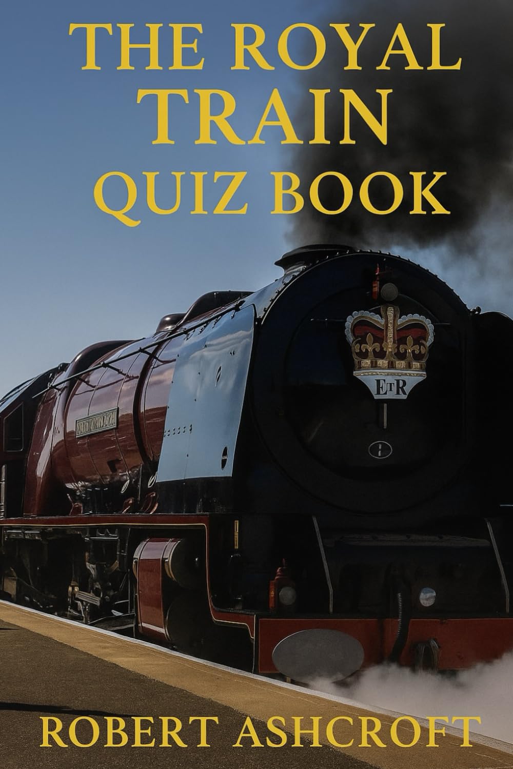 The Royal Train Quiz Book: 250 Questions and Answers to test your knowledge
