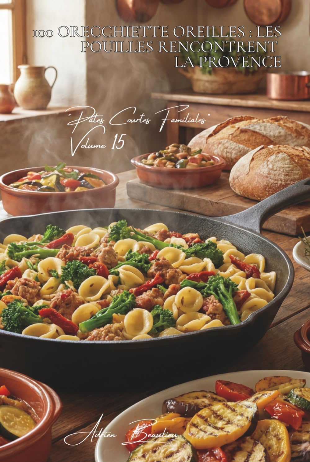 100 orecchiette oreilles : les Pouilles rencontrent la Provence: Brocolis, saucisses, légumes du soleil... l'Italie du Sud à la française (Sous-série ... - Série "Les pâtes à la française" (30))