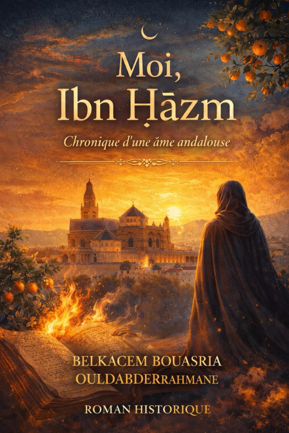 Moi, Ibn Ḥazm: Chronique d’une âme andalouse (LES MAITRES SOUFIS)