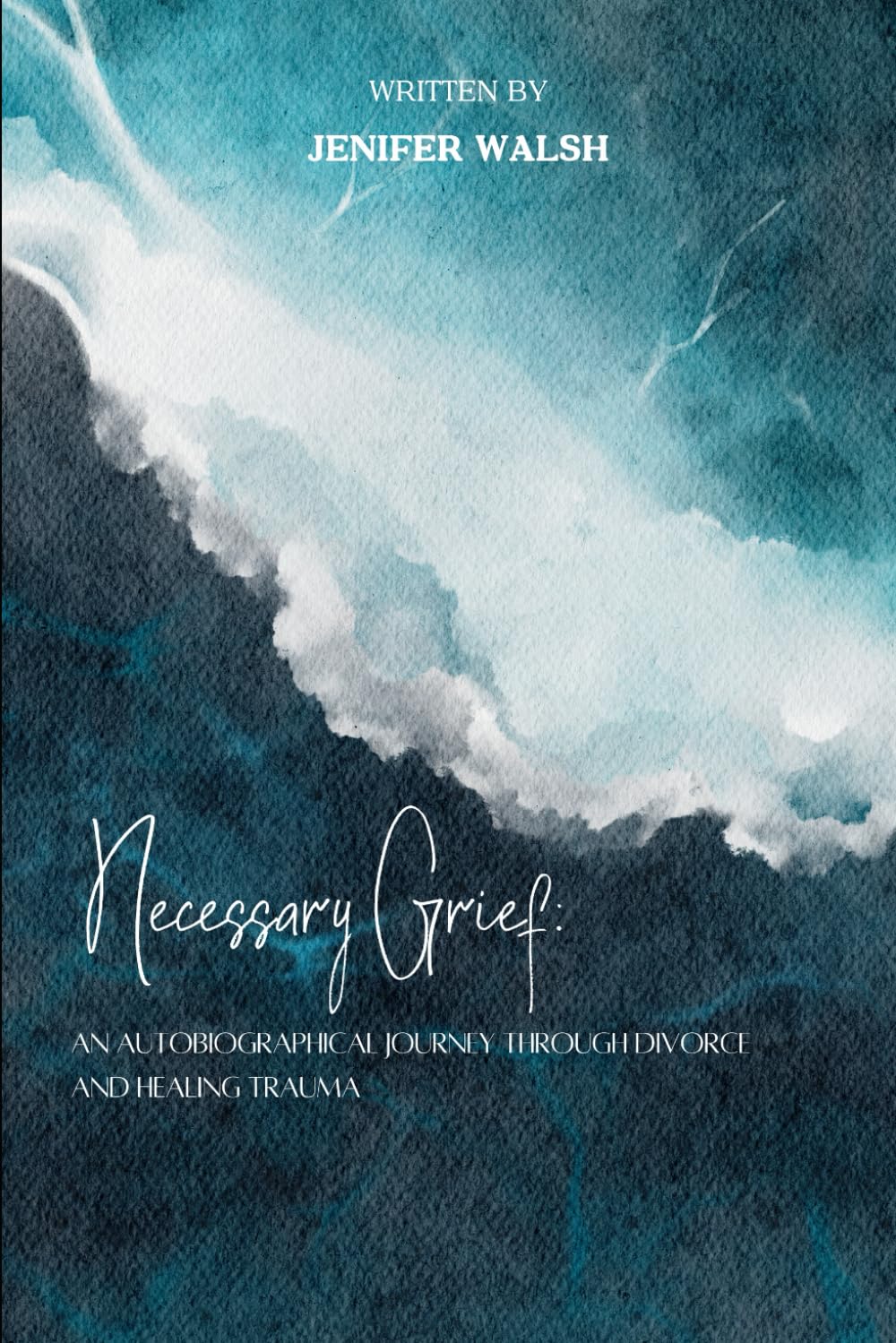 Necessary Grief: An Autobiographical Journey Through Divorce and Healing With Compassionate Inquiry and Internal Family Systems