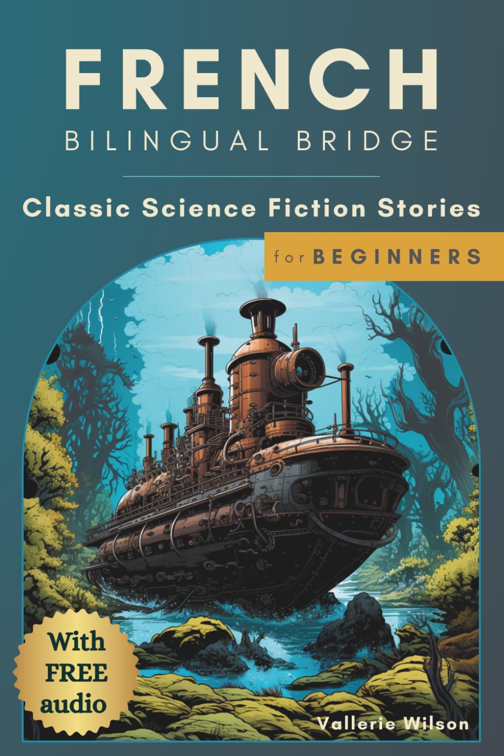 French Bilingual Bridge: Classic Science Fiction Stories for Beginners (French Bilingual Bridge: Classic stories for language learners)