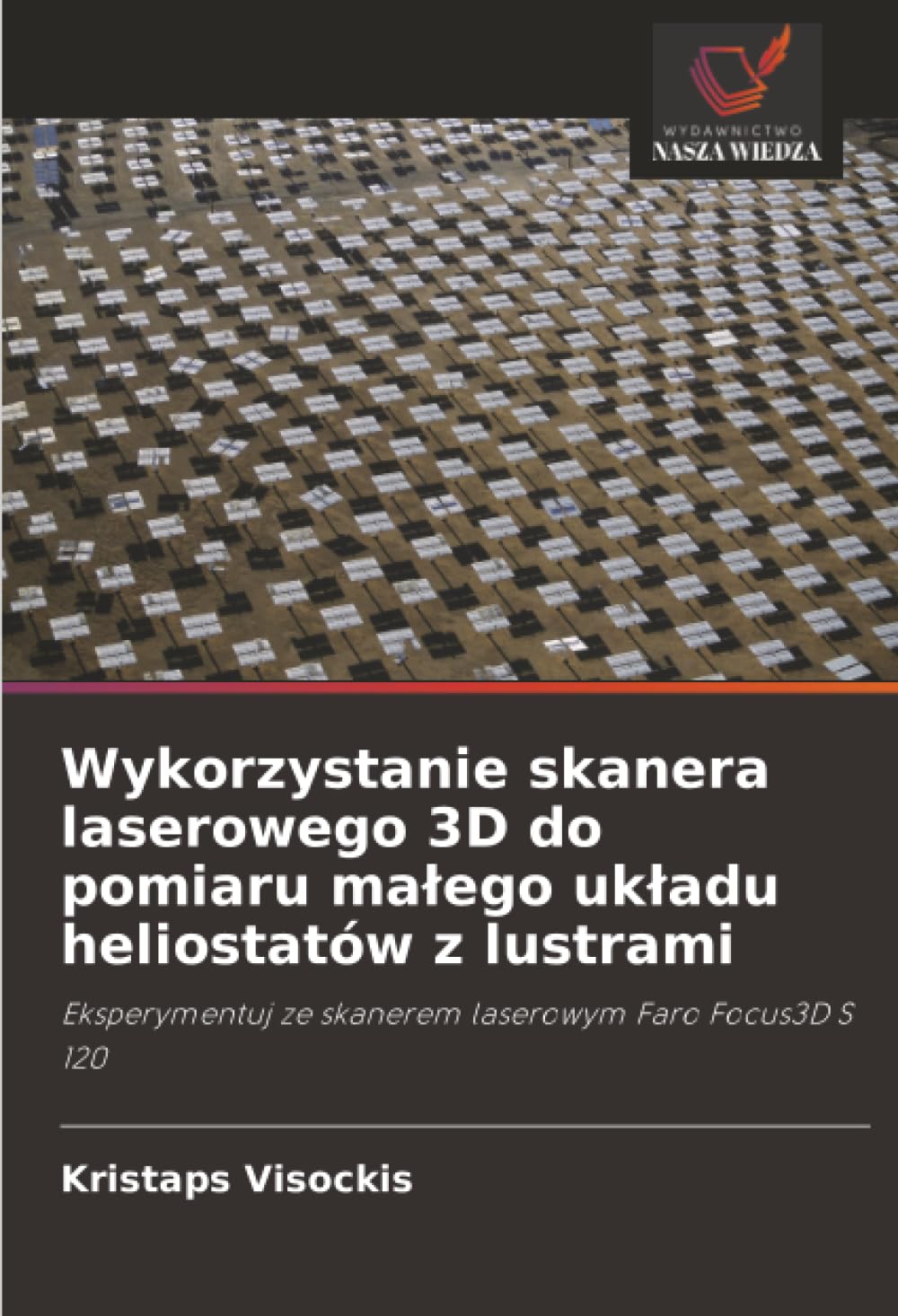 Wykorzystanie skanera laserowego 3D do pomiaru ma¿ego uk¿adu heliostatów z lustrami: Eksperymentuj ze skanerem laserowym Faro Focus3D S 120