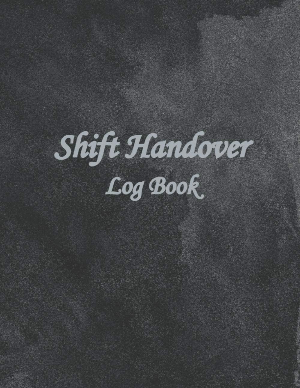 Shift Handover Log book: Shift Handover Organizer for Recording Duty | Shift Communication Log Book 120 Pages| Daily Staff Communication Record | ... To Record Staff Change, 8.5" 11" Matte couver Paperback – 8 April 2021